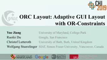 ORC Layout: Adaptive GUI Layout  with OR-Constraints  Yue Jiang  University of Maryland, College