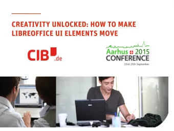CREATIVITY UNLOCKED: HOW TO MAKE  LIBREOFFICE UI ELEMENTS MOVE  Target audience  New (UI)