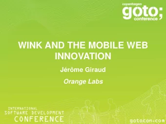 WINK AND THE MOBILE WEB  INNOVATION  Jrme Giraud Orange Labs  About me  I missed the glory days