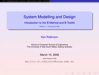 System Modelling and Design  Introduction to the B Method and B Toolkit  Revision: 1.1, February