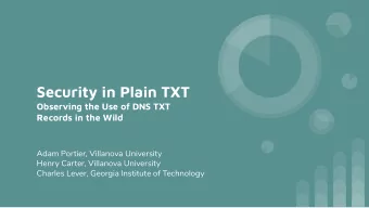 Security in Plain TXT  Observing the Use of DNS TXT  Records in the Wild  Adam Portier, Villanova