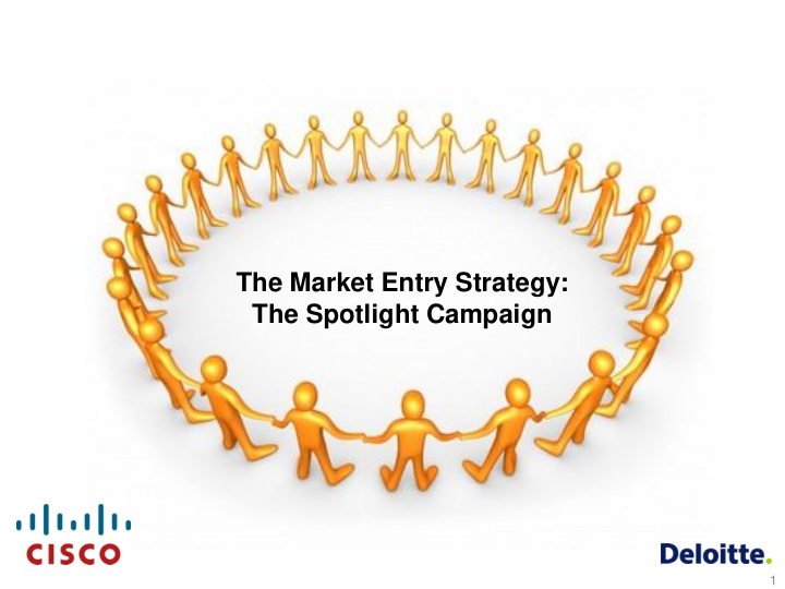 the market entry strategy the spotlight campaign