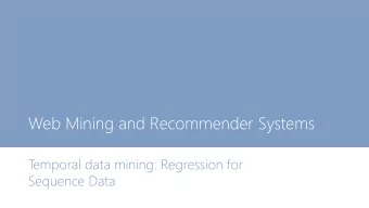 Web Mining and Recommender Systems  T  emporal data mining: Regression for  Sequence Data  Learning