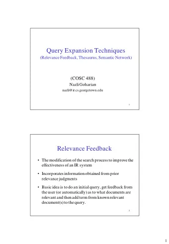 Query Expansion Techniques (Relevance Feedback, Thesaurus, Semantic Network)  (COSC 488)  Nazli