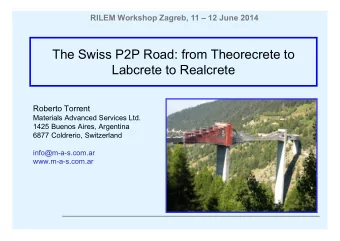 The Swiss P2P Road: from Theorecrete to  Labcrete to Realcrete  Roberto Torrent  Materials Advanced