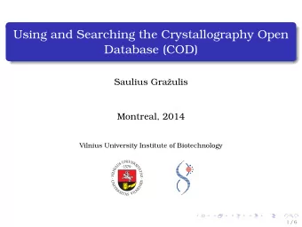 Using and Searching the Crystallography Open  Database (COD)  Saulius Graulis  Montreal, 2014