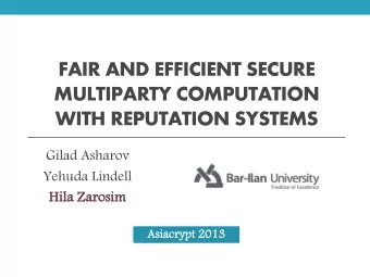 MULTIPARTY COMPUTATION  WITH REPUTATION SYSTEMS  Gilad Asharov  Yehuda Lindell  Hila  Hila Za  Zaro