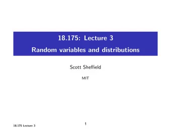 18.175: Lecture 3 Random variables and distributions Scott Sheffield MIT  1 18.175 Lecture 3