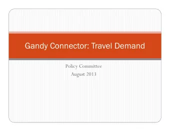 Gandy Connector: Travel Demand  Policy Committee  August 2013  What options to the Gandy Elevated