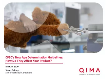 CPSCs New Age Determination Guidelines:  How Do They Affect Your Product?  May 20, 2020  Susan