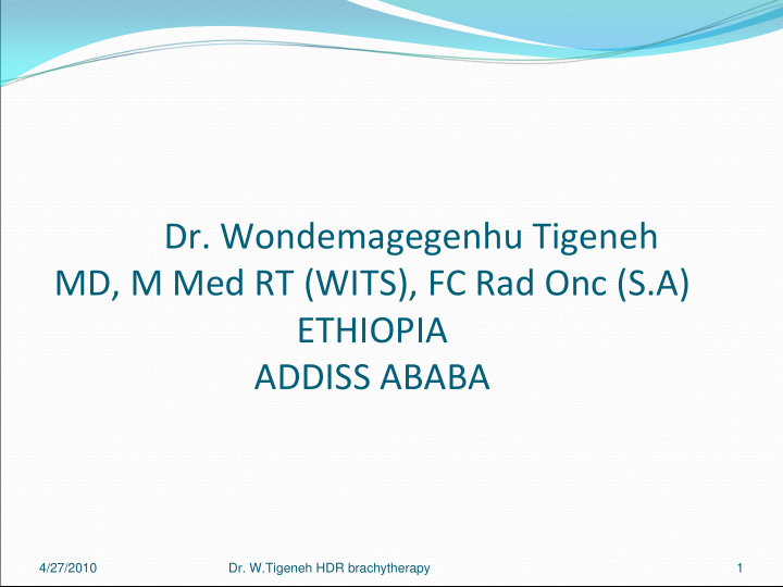 dr wondemagegenhu tigeneh md m med rt wits fc rad onc s a