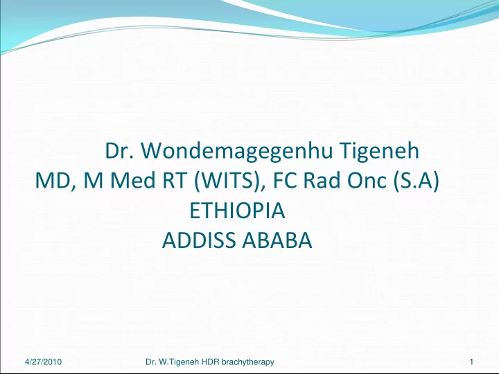 dr wondemagegenhu tigeneh md m med rt wits fc rad onc s a