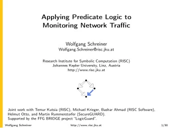 Applying Predicate Logic to  Monitoring Network Traffic  Wolfgang Schreiner