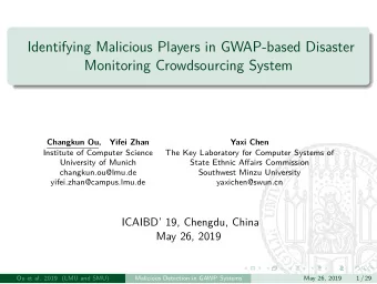 Identifying Malicious Players in GWAP-based Disaster  Monitoring Crowdsourcing System  Changkun Ou,