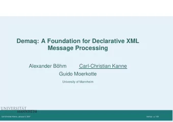Demaq: A Foundation for Declarative XML  Message Processing  Alexander Bhm  Carl-Christian Kanne