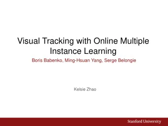 Instance Learning  Boris Babenko, Ming-Hsuan Yang, Serge Belongie  Kelsie Zhao  Content  Goal