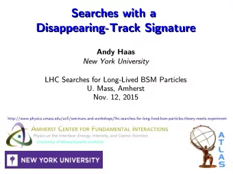 Searches with a  Searches with a  Disappearing-Track Signature  Disappearing-Track Signature  Andy