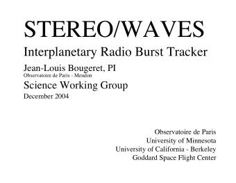 STEREO/WAVES  Interplanetary Radio Burst Tracker  Jean-Louis Bougeret, PI  Observatoire de Paris -