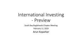- Preview  South Bay Bogleheads Chapter Meeting  February 11, 2019  Arun Koparkar  US investors in