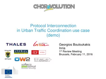 Protocol Interconnection  in Urban Traffic Coordination use case  (demo)  Georgios Bouloukakis