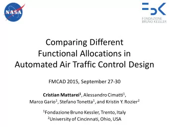 Comparing Different  Functional Allocations in  Automated Air Traffic Control Design  FMCAD 2015,