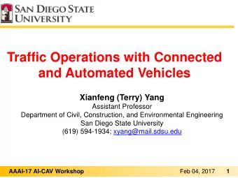 Traffic Operations with Connected  and Automated Vehicles Xianfeng (Terry) Yang  Assistant