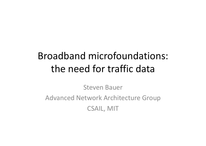 broadband microfoundations the need for traffic data the