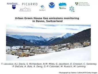 Urban Green House Gas emissions monitoring  in Davos, Switzerland  T. Lauvaux, K.J. Davis, S.
