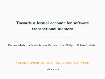Towards a formal account for software  transactional memory  Doriana Medi  c  Claudio Antares