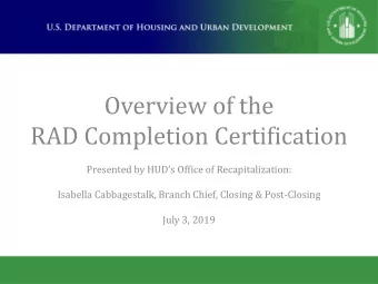 RAD Completion Certification  Presented by HUDs Office of Recapitalization:  Isabella