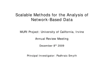 Scalable Methods for the Analysis of  Network-Based Data  MURI Project:  University of California,