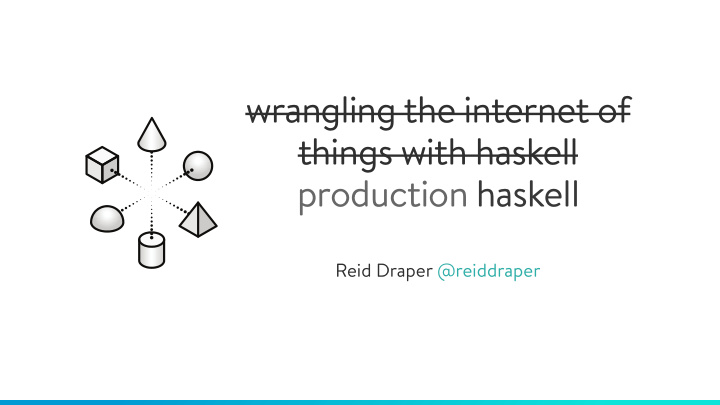 wrangling the internet of things with haskell production