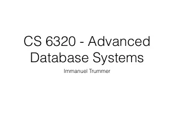 CS 6320 - Advanced  Database Systems  Immanuel Trummer  Course Organization  Lectures