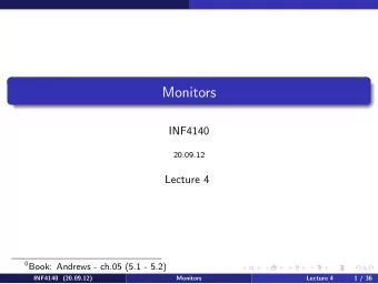 Monitors  INF4140  20.09.12  Lecture 4 0 Book: Andrews - ch.05 (5.1 - 5.2)  INF4140 (20.09.12)