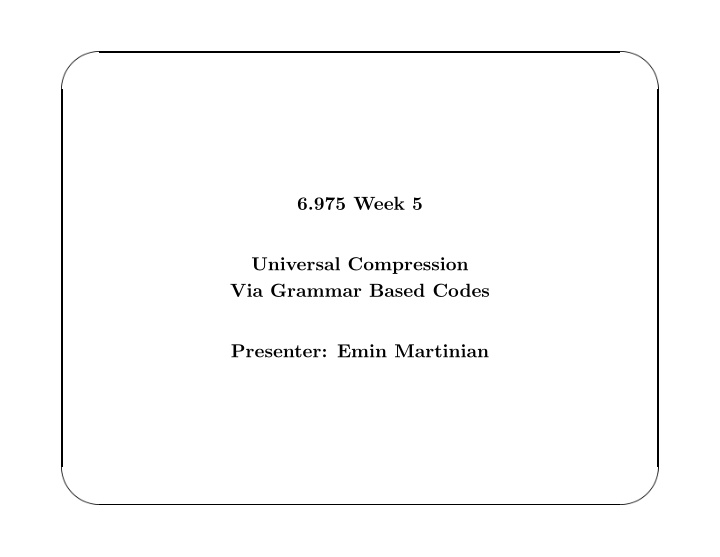 6 975 week 5 universal compression via grammar based