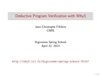 Deductive Program Verification with Why3  Jean-Christophe Filli  atre  CNRS  Digicosme Spring