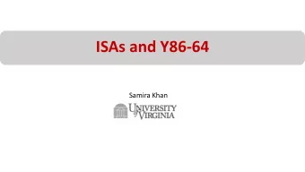 ISAs and Y86-64  Samira Khan  Agenda  ISA vs Microarchitecture  ISA Tradeoffs  Y86-64 ISA
