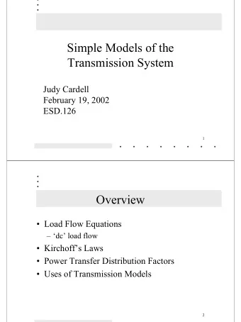 Simple Models of the  Transmission System  Judy Cardell  February 19, 2002  ESD.126  1  Overview