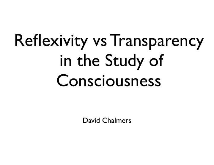 reflexivity vs transparency in the study of consciousness