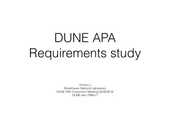 DUNE APA  Requirements study  Yichen Li  Brookhaven National Laboratory  DUNE APA Consortium