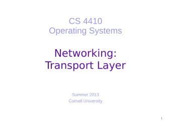 Networking:  Transport Layer  Summer 2013  Cornell University  1  Today  What are the services