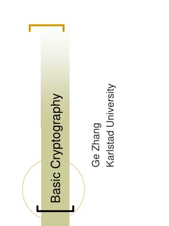 Basic Cryptography  Ge Zhang  What is Cryptography  Cryptography  Cryptosystem: 5-tuple (M,