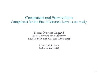 Computational Survivalism  Compiler(s) for the End of Moores Law: a case study  Pierre-
