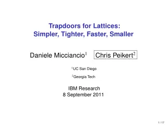 Trapdoors for Lattices:  Simpler, Tighter, Faster, Smaller Daniele Micciancio 1 Chris Peikert 2 1