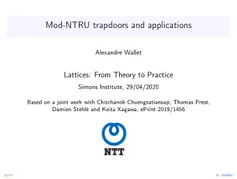 Mod-NTRU trapdoors and applications  Alexandre Wallet  Lattices: From Theory to Practice  Simons
