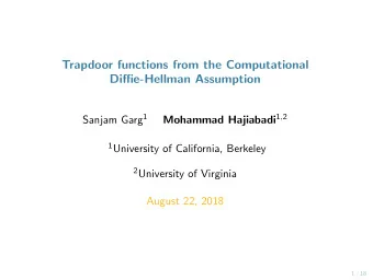 Trapdoor functions from the Computational  Diffie-Hellman Assumption Sanjam Garg 1 Mohammad