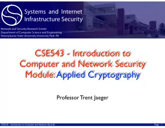 CSE543 - Introduction to Computer and Network Security  Module: Applied Cryptography  Professor