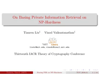 On Basing Private Information Retrieval on  NP-Hardness Tianren Liu 1 Vinod Vaikuntanathan 1 1 MIT