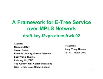 over MPLS Network  draft-key-l2vpn-etree-frwk-02  Authors:  Presenter:  Raymond Key  Lucy Yong,