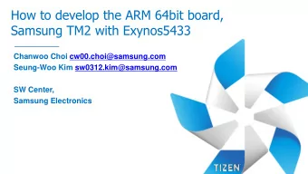 How to develop the ARM 64bit board,  Samsung TM2 with Exynos5433  Chanwoo Choi